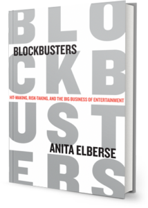 Blockbusters: Hit-making, Risk-taking, and the Big Business of Entertainment, Anita Elberse (Author)